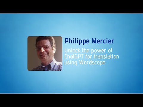 Philippe Mercier - Unlock the power of ChatGPT for translation using Wordscope