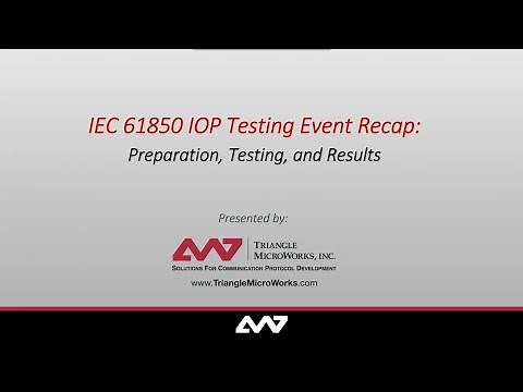 Webinar - IEC 61850 IOP Testing Event Recap: Preparation, Testing, and Results
