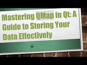 Mastering QMap in Qt: A Guide to Storing Your Data Effectively