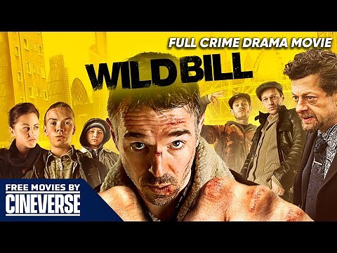 Wild Bill | Full Family Drama Movie | Free HD Crime Film | Will Poulter, Andy Serkis | Cineverse