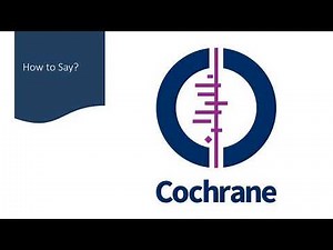 How to Pronounce ''Cochrane'' Correctly (Library, Organisation)