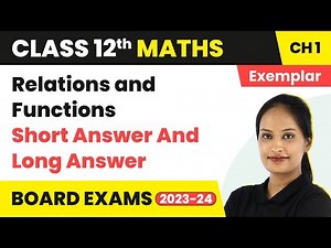 Class 12 Maths Chapter 1 NCERT Exemplar |Relations and Functions Full Chapter-All Concepts/Short Ans