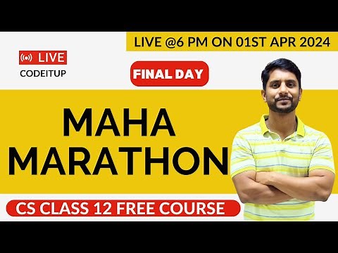Final Day | CS Class 12 | Maha Marathon | One Day Preparation