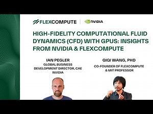 High-Fidelity Computational Fluid Dynamics (CFD) with GPUs: Insights from NVIDIA & Flexcompute