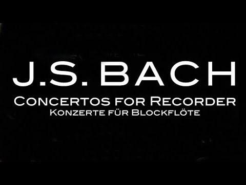 J.S. Bach: Concertos for Recorder