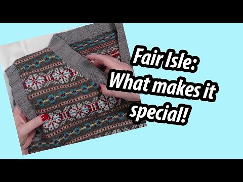 What Makes Fair Isle Fair Isle? | Stranded Colorwork vs Fair Isle Knitting