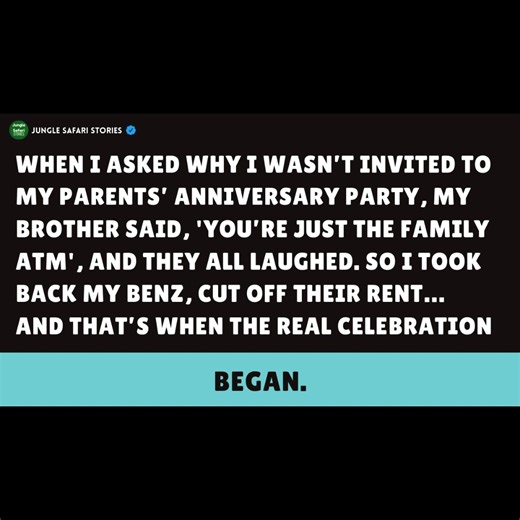 When I Asked Why I Wasn’t Invited to My Parents Anniversary Party, My Brother Said, You’re Just the Family ATM. They All Laughed—So I Took the Benz, Cut the Rent… and Watched the Celebration Collapse. | Jungle Safari Stories