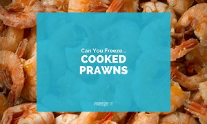 Can you freeze cooked prawns and reheat? [2025] | QAQooking.wiki