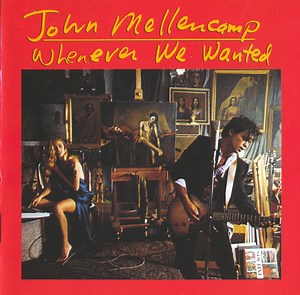 John Mellencamp - Whenever We Wanted