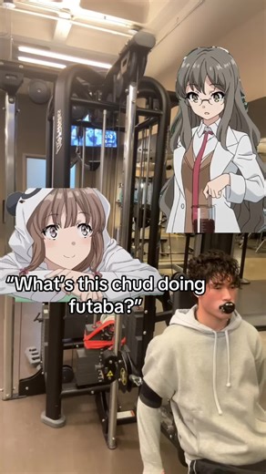 Futaba I’m back bae 🥹❤️‍🩹 #fyp #anime #gymtok #bunnygirlsenpai #futaba