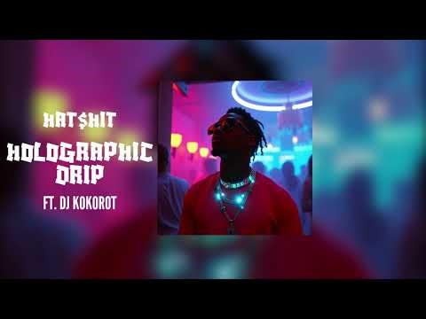 hat$hit - Holographic Drip ft. DJ Kokorot (Official Audio) | SICKco. Labs