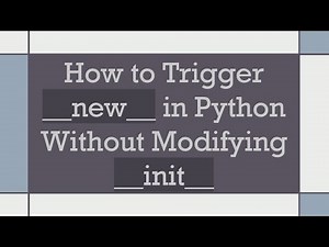 How to Trigger __new__ in Python Without Modifying __init__