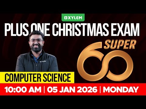Plus One Christmas Exam | Computer Science - Super 60 | Xylem Plus One