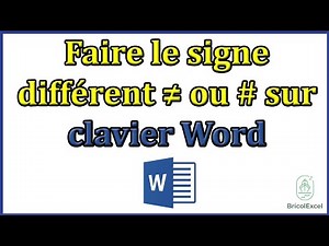 Comment faire le signe différent ≠ ou # sur clavier Word
