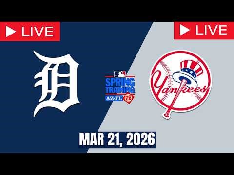 MLB LIVE! New York Yankees vs Detroit Tigers | Spring Training 2026 | Full Game 3/21/26