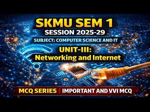 👉 SKMU Sem 1 Computer Science Unit 3 | Networking & Internet MCQ Series