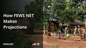 How FEWS NET Makes Projections: An Introduction to Scenario Development