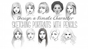 Design a Female Character: Sketching Portraits with Pencils | Gabrielle Brickey | Skillshare