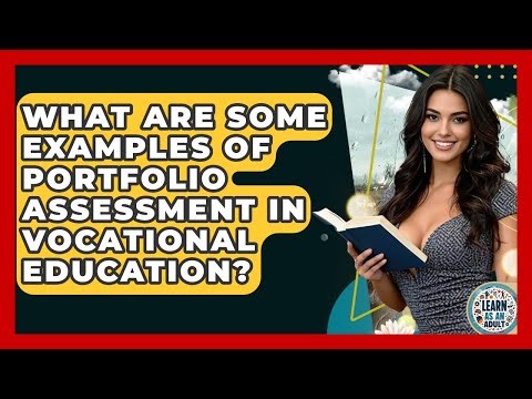 What Are Some Examples Of Portfolio Assessment In Vocational Education? - Learn As An Adult