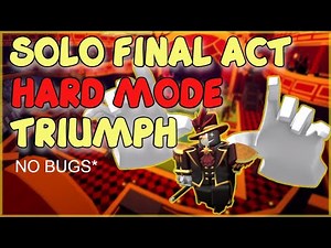 SOLO FINAL ACT HARD MODE TRIUMPH (No bugs) | Tower Defense Simulator