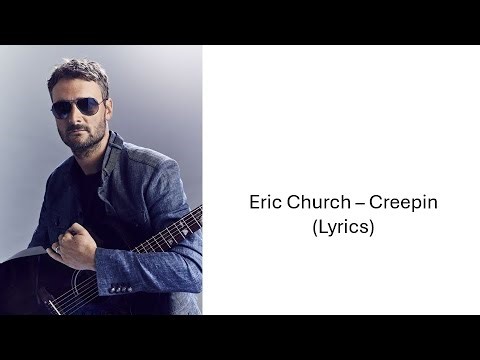 Eric Church - Creepin (Lyrics)