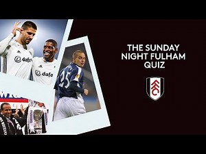 The Sunday Night Fulham Quiz