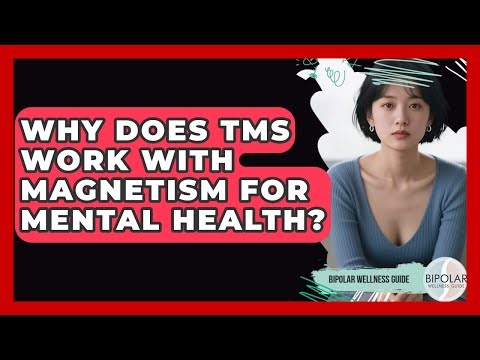 Why Does TMS Work With Magnetism For Mental Health? - Bipolar Wellness Guide