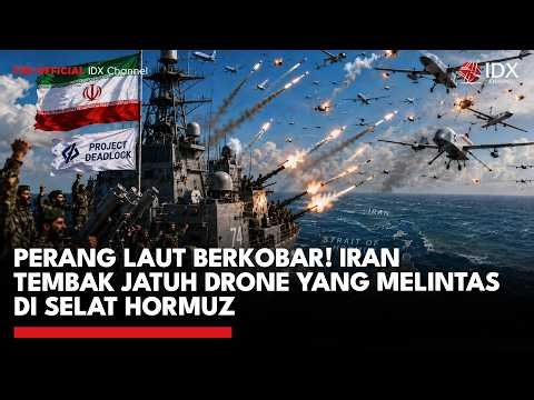 PERANG LAUT BERKOBAR! Iran Tembak Jatuh Drone yang Melintas di Selat Hormuz | IDXC UPDATE