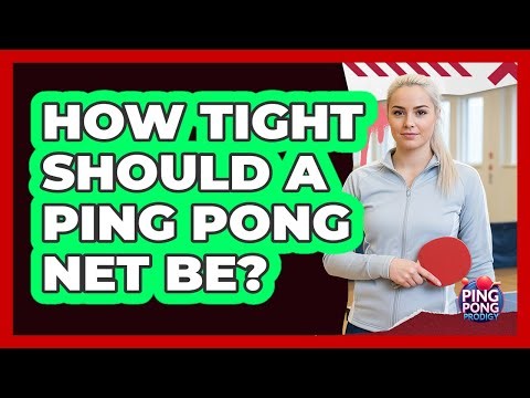 How Tight Should A Ping Pong Net Be?