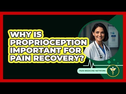 Why Is Proprioception Important For Pain Recovery? - Pain Medicine Network