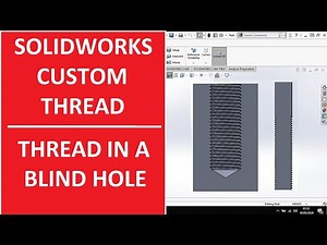 SOLIDWORKS THREADS | CUSTOM THREADS | THREAD IN A BLIND HOLE !!!!