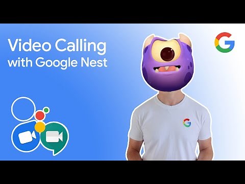 Video calling with Google Nest — What you need to know