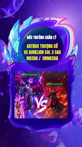 Aurelion Sol 3 Sao thắng Aatrox Thượng Cổ trong DTCL Mùa 17?