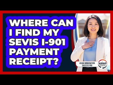 Where Can I Find My SEVIS I-901 Payment Receipt?
