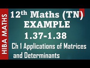 12th maths chapter 1 example 1.37-1.38 applications of Matrices and Determinants hiba maths