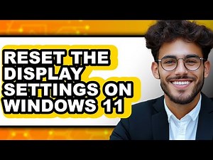 How to Reset the Display Settings on Windows 11 (easy Method)