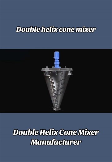 Understanding Double Helix Cone Mixer Technology