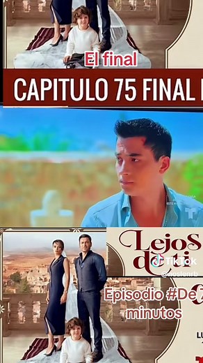 Lejos de Ti: Capítulo 75 Resumen y Final