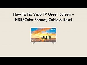 How To Fix Vizio TV Green Screen – HDR/Color Format, Cable & Reset
