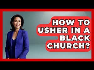 How To Usher In A Black Church? - Churches Of Faith