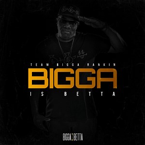 Bigga Rankin - Bigga Is Betta 5