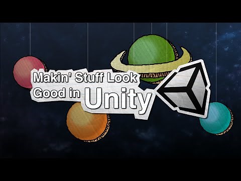 Welcome to Makin' Stuff Look Good in Unity!