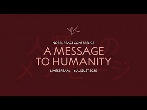 Nobel Peace Conference: A Message to Humanity