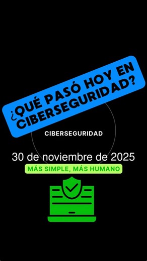 CiberAldia | 🛡️ ¿Qué pasó hoy en Ciberseguridad? 🔐 📅 Fecha: 30 de noviembre de 2025 🔎 ¡Mantente informado con las noticias más importantes del mundo... | Instagram