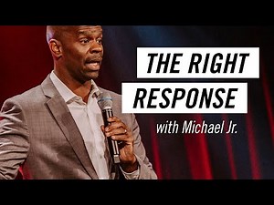The Right Response with Michael Jr. - Life.Church