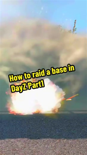 Base Raiding Strategies in DayZ: Part 1 Guide