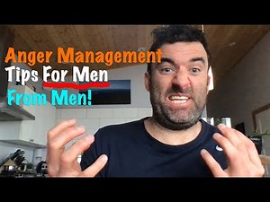 Anger Management For Men - Real Men Share How They Manage Their Anger
