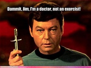 [Image - 81363] | Dammit Jim, I'm a Doctor, Not a X