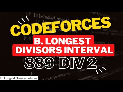 B. Longest Divisors Interval Codeforces Solution