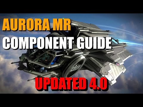 UPDATED 4.0 Aurora MR Component Guide - Star Citizen